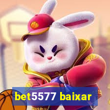 bet5577 baixar